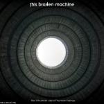 This Broken Machine - The Inhuman Use of Human Beings